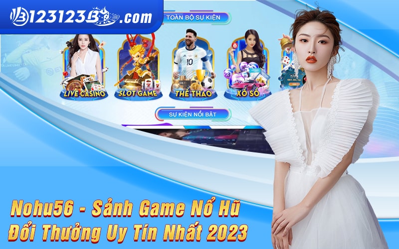 Nohu56 - Sảnh Game Nổ Hũ Đổi Thưởng Uy Tín Nhất 2023